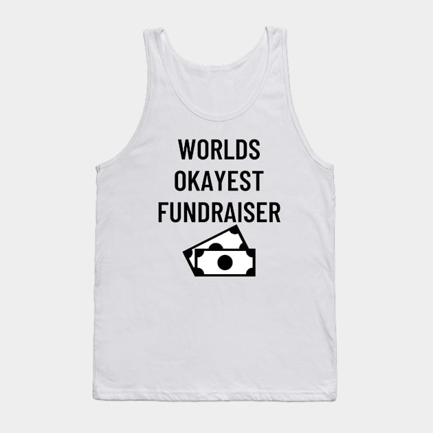 World okayest fundraiser Tank Top by Word and Saying